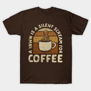 A Silent Scream for Coffee T-Shirt